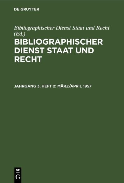 Cover for Bibliographischer Dienst Staat und Recht · März / April 1957 (Book) (1958)