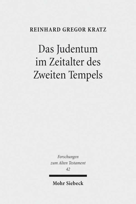 Das Judentum im Zeitalter des Zweiten Tempels: Kleine Schriften I - Forschungen zum Alten Testament - Reinhard Gregor Kratz - Livres - Mohr Siebeck - 9783161525018 - 12 juillet 2013