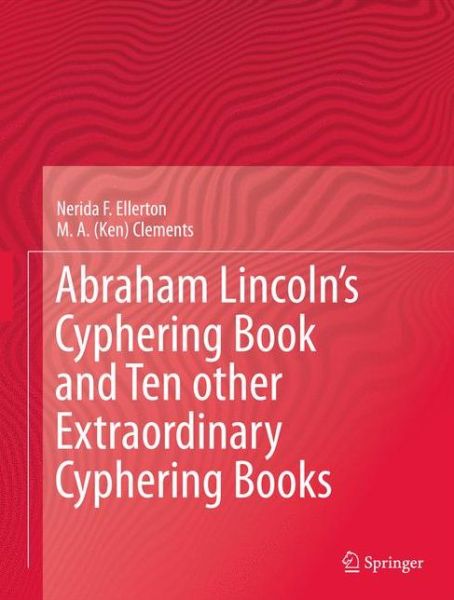 Cover for Nerida F. Ellerton · Abraham Lincoln's Cyphering Book and Ten other Extraordinary Cyphering Books (Hardcover Book) [2014 edition] (2014)