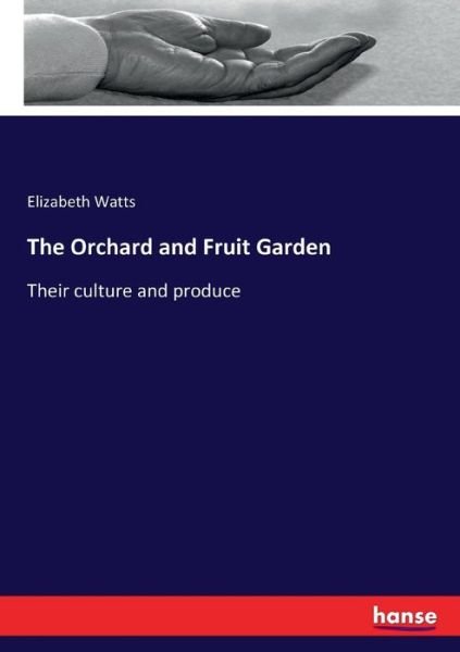 Cover for Watts · The Orchard and Fruit Garden (Buch) (2017)