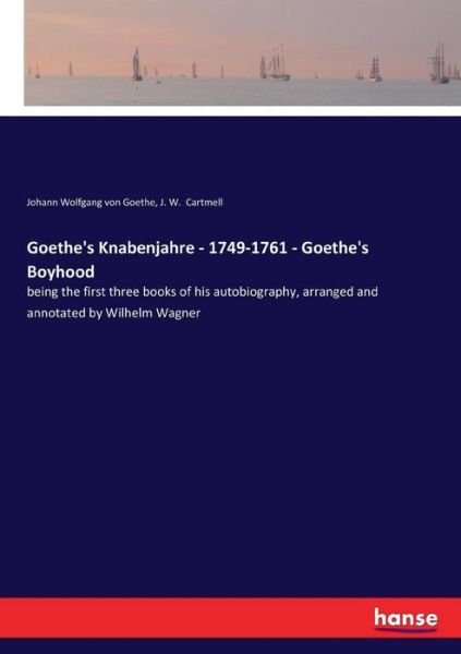 Cover for Johann Wolfgang von Goethe · Goethe's Knabenjahre - 1749-1761 - Goethe's Boyhood (Paperback Book) (2017)
