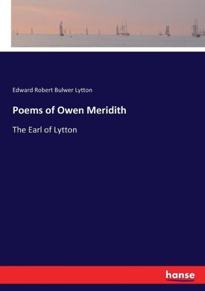 Poems of Owen Meridith - Lytton - Books -  - 9783337407018 - December 20, 2017