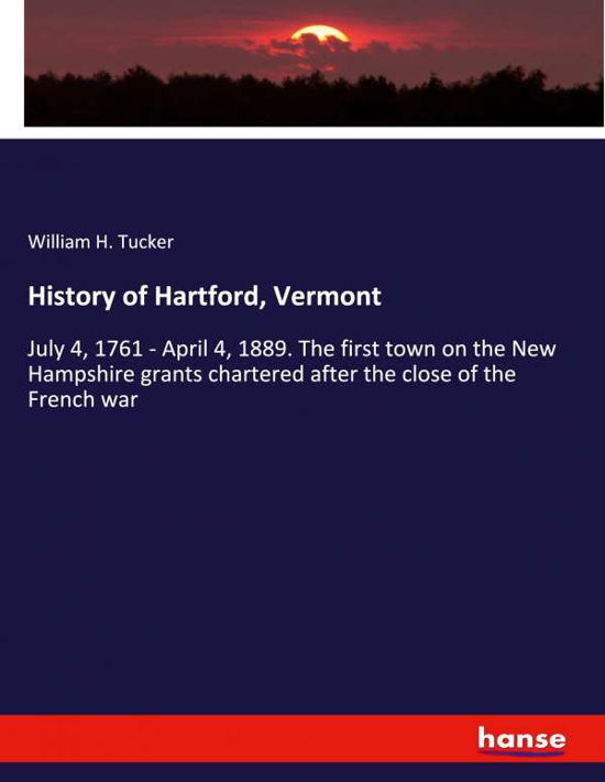 History of Hartford, Vermont - Tucker - Books -  - 9783337957018 - July 20, 2020
