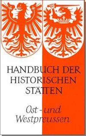 Handbuch der historischen Stätten. Ost- und Westpreußen - Erich Weise - Böcker - Kroener Alfred GmbH + Co. - 9783520317018 - 1981