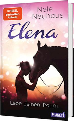 Cover for Nele Neuhaus · Elena – Ein Leben für Pferde 8: Lebe deinen Traum (Buch) (2024)