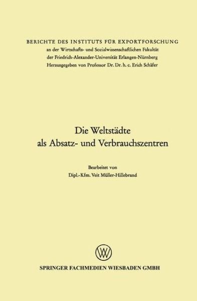 Cover for Veit Muller-Hillebrand · Die Weltstadte ALS Absatz- Und Verbrauchszentren (Pocketbok) [1971 edition] (1971)