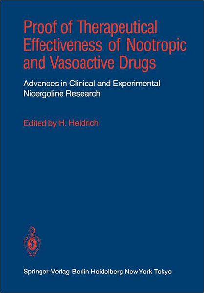 Cover for Heinz Heidrich · Proof of Therapeutical Effectiveness of Nootropic and Vasoactive Drugs: Advances in Clinical and Experimental Nicergoline Research (Paperback Book) [1985 edition] (1985)