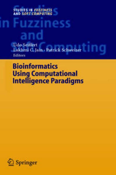 Cover for U Seiffert · Bioinformatics Using Computational Intelligence Paradigms - Studies in Fuzziness and Soft Computing (Inbunden Bok) [2005 edition] (2005)