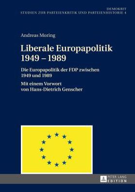 Cover for Andreas Moring · Liberale Europapolitik 1949-1989: Die Europapolitik Der FDP Zwischen 1949 Und 1989 (Hardcover Book) [German edition] (2014)