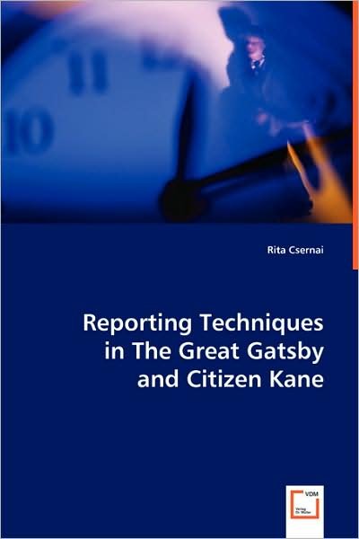 Cover for Rita Csernai · Reporting Techniques in the Great Gatsby and Citizen Kane (Paperback Bog) (2008)