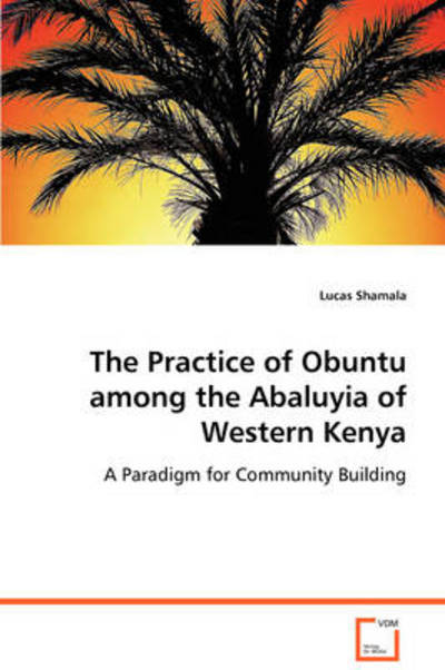 Cover for Lucas Shamala · The Practice of Obuntu Among the Abaluyia of Western Kenya: a Paradigm for Community Building (Paperback Book) (2008)