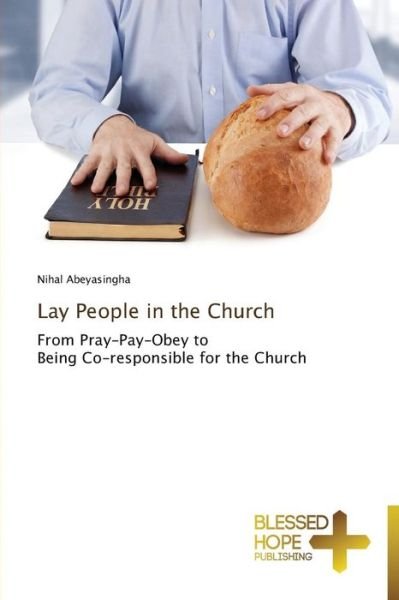 Cover for Nihal Abeyasingha · Lay People in the Church: from Pray-pay-obey to   Being Co-responsible for the Church (Paperback Bog) (2014)