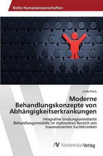 Cover for Plank Linda · Moderne Behandlungskonzepte Von Abhangigkeitserkrankungen (Paperback Book) (2015)