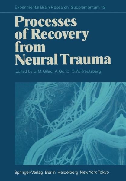 Cover for Gad M Gilad · Processes of Recovery from Neural Trauma - Experimental Brain Research Series (Paperback Book) [Softcover reprint of the original 1st ed. 1986 edition] (2011)