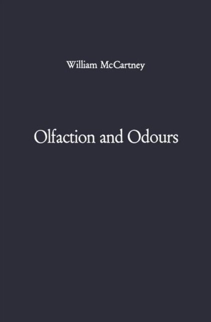 W. McCartney · Olfaction and Odours: An osphresiological essay (Paperback Book) [Softcover reprint of the original 1st ed. 1968 edition] (2012)