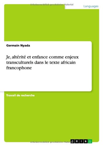 Cover for Germain Nyada · Je, Altérité et Enfance Comme Enjeux Transculturels Dans Le Texte Africain Francophone (Paperback Book) [French edition] (2014)