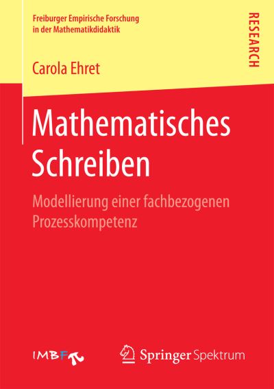 Cover for Carola Ehret · Mathematisches Schreiben: Modellierung Einer Fachbezogenen Prozesskompetenz - Freiburger Empirische Forschung in Der Mathematikdidaktik (Paperback Book) [1. Aufl. 2017 edition] (2017)