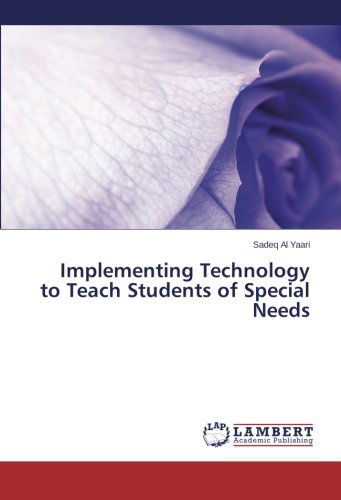 Cover for Sadeq Al Yaari · Implementing Technology to Teach Students of Special Needs (Paperback Book) (2014)