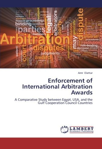 Cover for Amr Elattar · Enforcement of International Arbitration Awards: a Comparative Study Between Egypt, Usa, and the Gulf Cooperation Council Countries (Pocketbok) (2013)