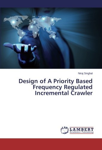 Cover for Niraj Singhal · Design of a Priority Based Frequency Regulated Incremental Crawler (Pocketbok) (2014)