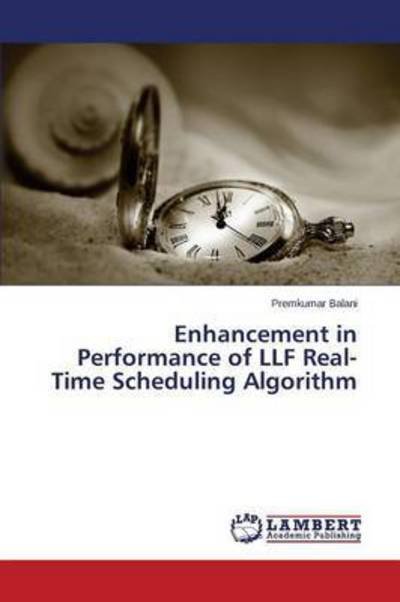 Balani Premkumar · Enhancement in Performance of Llf Real-time Scheduling Algorithm (Paperback Book) (2015)