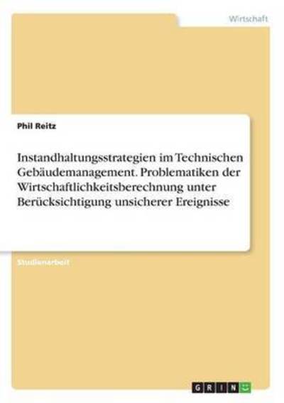 Instandhaltungsstrategien im Tech - Reitz - Books -  - 9783668282018 - August 29, 2016