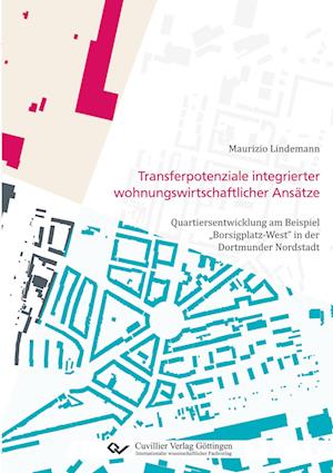 Cover for Maurizio Lindemann · Transferpotenziale integrierter wohnungswirtschaftlicher Ansätze. Quartiersentwicklung am Beispiel &quot;Borsigplatz-West&quot; in der Dortmunder Nordstadt (Paperback Book) (2020)