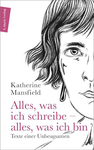 Cover for Katherine Mansfield · Alles, was ich schreibe – alles, was ich bin (Bok) (2022)