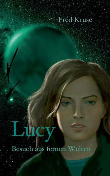 Cover for Fred Kruse · Lucy - Besuch Aus Fernen Welten (Band 1) (German Edition) (Paperback Bog) [German edition] (2023)