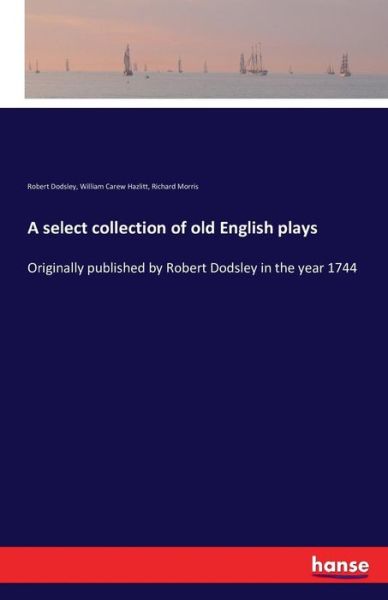 Cover for Robert Dodsley · A Select Collection of Old English Plays (Paperback Bog) (2016)