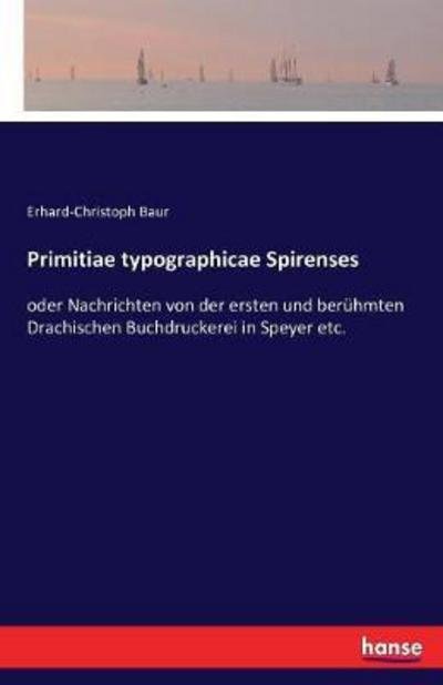 Primitiae typographicae Spirenses - Baur - Livres -  - 9783744636018 - 27 mars 2017