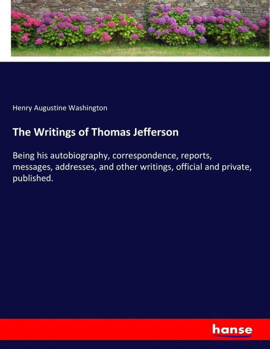 The Writings of Thomas Jeffe - Washington - Libros -  - 9783744748018 - 1 de abril de 2017