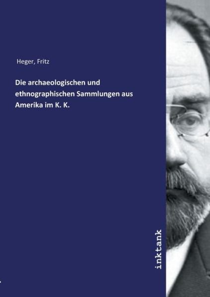Cover for Heger · Die archaeologischen und ethnogra (Book)