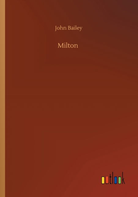 Milton - John Bailey - Books - Outlook Verlag - 9783752316018 - July 17, 2020