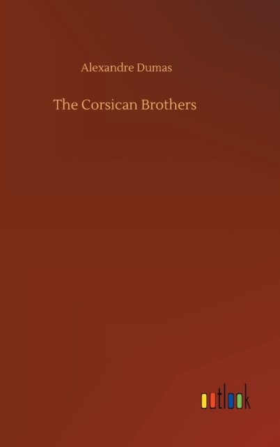 The Corsican Brothers - Alexandre Dumas - Bøker - Outlook Verlag - 9783752390018 - 3. august 2020