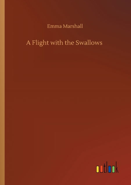 Cover for Emma Marshall · A Flight with the Swallows (Paperback Book) (2020)