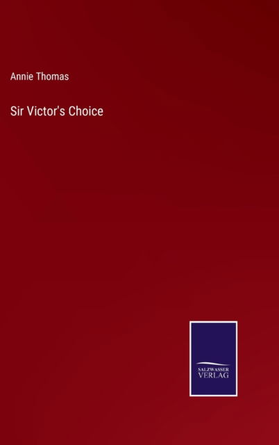 Cover for Annie Thomas · Sir Victor's Choice (Hardcover Book) (2022)