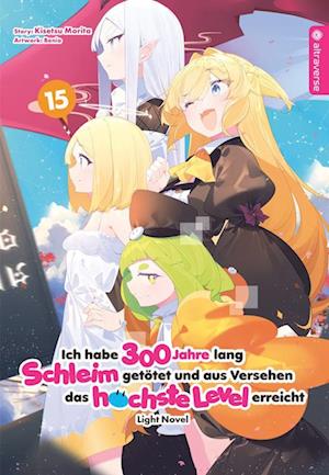 Cover for Kisetsu Morita · Ich habe 300 Jahre lang Schleim getötet und aus Versehen das höchste Level erreicht Light Novel 15 (Bok) (2024)