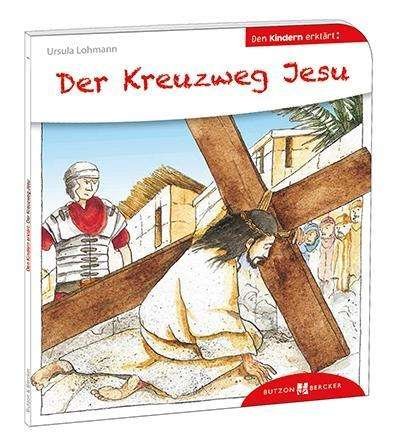 Cover for Lohmann · Der Kreuzweg Jesu den Kindern e (Buch)