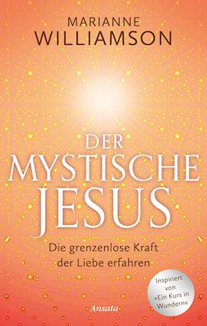 Der mystische Jesus - Marianne Williamson - Kirjat - Ansata - 9783778776018 - keskiviikko 27. marraskuuta 2024