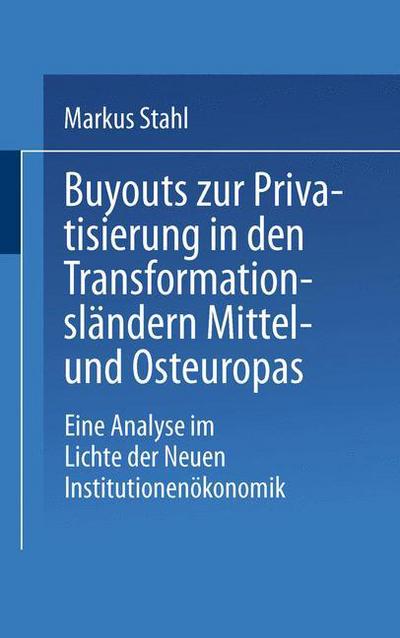 Cover for Markus Stahl · Buyouts Zur Privatisierung in Den Transformationslandern Mittel- Und Osteuropas: Eine Analyse Im Lichte Der Neuen Institutionenoekonomik (Paperback Book) [1995 edition] (1995)