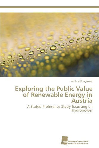 Cover for Andrea Klinglmair · Exploring the Public Value of Renewable Energy in Austria: a Stated Preference Study Focussing on Hydropower (Paperback Book) (2013)