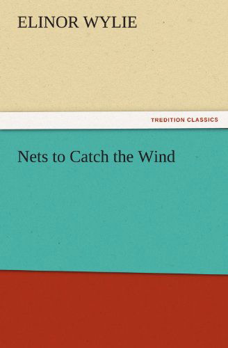 Cover for Elinor Wylie · Nets to Catch the Wind (Tredition Classics) (Paperback Bog) (2011)