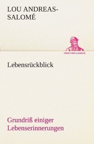Cover for Lou Andreas-salomé · Lebensrückblick: Grundriß Einiger Lebenserinnerungen (Tredition Classics) (German Edition) (Paperback Bog) [German edition] (2012)