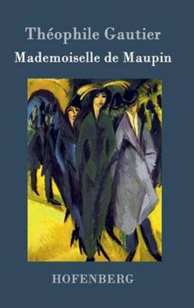 Mademoiselle De Maupin - Theophile Gautier - Książki - Hofenberg - 9783843074018 - 13 maja 2015