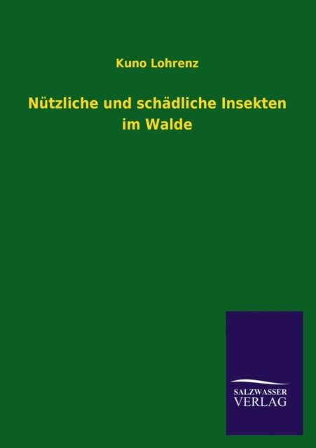 Cover for Kuno Lohrenz · Nützliche Und Schädliche Insekten Im Walde (Paperback Bog) [German edition] (2013)