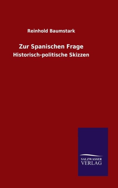 Cover for Reinhold Baumstark · Zur Spanischen Frage (Hardcover bog) (2015)