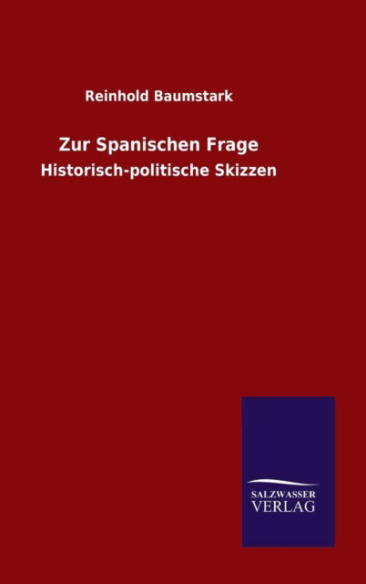 Cover for Reinhold Baumstark · Zur Spanischen Frage (Hardcover bog) (2015)