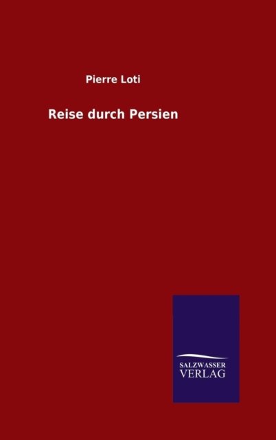 Cover for Pierre Loti · Reise Durch Persien (Hardcover Book) [German edition] (2014)