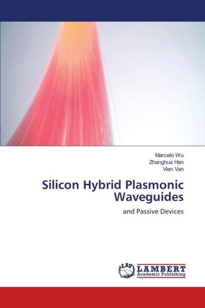 Cover for Wu · Silicon Hybrid Plasmonic Waveguides (Buch) (2011)